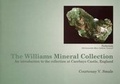 Cover: The Williams Mineral Collection: an Introduction to the Collection at Caerhays Castle, England - Pasticcio Ltd