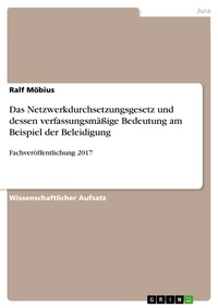 Abbildung von: Das Netzwerkdurchsetzungsgesetz und dessen verfassungsmäßige Bedeutung am Beispiel der Beleidigung - GRIN Verlag