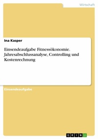 Abbildung von: Einsendeaufgabe Fitnessökonomie. Jahresabschlussanalyse, Controlling und Kostenrechnung - GRIN Verlag