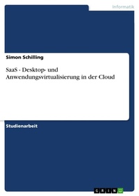 Abbildung von: SaaS - Desktop- und Anwendungsvirtualisierung in der Cloud - GRIN Verlag