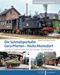 Cover: Die Schmalspurbahn Gera-Pforten - Wuitz-Mumsdorf und der G&uuml;terverkehr auf der Geraer Stra&szlig;enbahn - Klartext