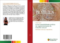 Abbildung von: A (im) possibilidade juridica da regulamentacao do trabalho sexual - Novas Edicoes Academicas
