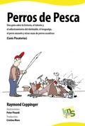 Cover: Perros de pesca : una gu&iacute;a sobre la historia, el talento y el adiestramiento del dalebalde, el lengualgo, el perro anzuelo y otras razas de perros acu&aacute;ticos -Canis piscatorius- - Kns Ediciones