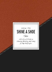 Enlarge image Cover: How to Shine a Shoe - Clarkson Potter