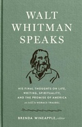 Cover: Walt Whitman Speaks: His Final Thoughts on Life, Writing, Spirituality, and the  Promise of America - Library of America