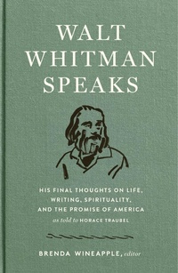 Abbildung von: Walt Whitman Speaks: His Final Thoughts on Life, Writing, Spirituality, and the  Promise of America - Library of America