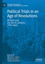 Cover: Political Trials in an Age of Revolutions - Palgrave Macmillan