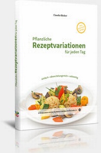 Abbildung von: Pflanzliche Rezeptvariationen für jeden Tag - NewStartCenter