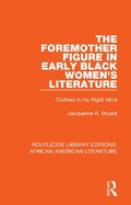 Cover: The Foremother Figure in Early Black Women's Literature - Routledge