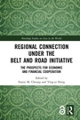 Cover: Regional Connection under the Belt and Road Initiative - Routledge