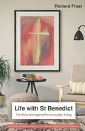 Cover: Life with St Benedict - BRF (The Bible Reading Fellowship)