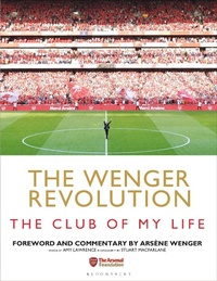 Abbildung von: The Wenger Revolution - Bloomsbury Sport
