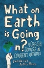 Cover: What on Earth is Going On? - Fourth Estate Ltd