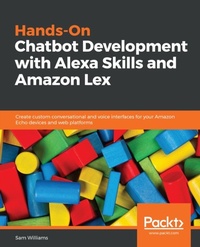 Enlarge image Cover: Hands-On Chatbot Development with Alexa Skills and Amazon Lex - Packt Publishing