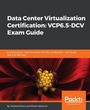 Cover: Data Center Virtualization Certification: VCP6.5-DCV Exam Guide - Packt Publishing