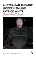 Cover: Australian Theatre, Modernism and Patrick White - Anthem Press