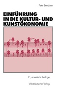 Cover: Einf&uuml;hrung in die Kultur- und Kunst&ouml;konomie - VS Verlag f&uuml;r Sozialwissenschaften