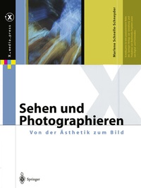 Abbildung von: Sehen und Photographieren - Von der Ästhetik zum Bild - Springer