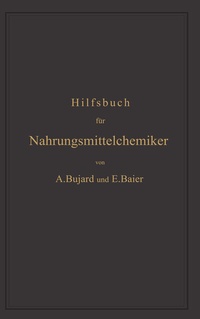 Abbildung von: Hilfsbuch für Nahrungsmittelchemiker zum Gebrauch im Laboratorium für die Arbeiten der Nahrungsmittelkontrolle, gerichtlichen Chemie und anderen Zweige der öffentlichen Chemie - Springer