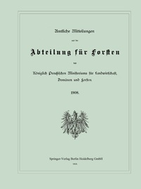 Abbildung von: Amtliche Mitteilungen aus der Abteilung für Forsten des Königlich Preußischen Ministeriums für Landwirtschaft, Domänen und Forsten - Springer
