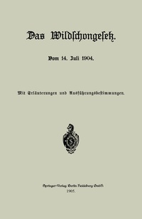 Abbildung von: Das Wildschongesetz vom 14. Juli 1904 - Springer