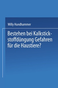 Abbildung von: Bestehen bei Kalkstickstoffdüngung Gefahren für die Haustiere? - Springer