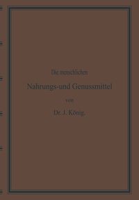 Abbildung von: Diemenschlichen Nahrungs- und Genussmittel, ihre Herstellung, Zusammensetzung und Beschaffenheit, ihre Verfälschungen und deren Nachweisung - Springer