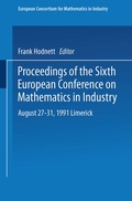 Cover: Proceedings of the Sixth European Conference on Mathematics in Industry August 27-31, 1991 Limerick - Vieweg+Teubner Verlag