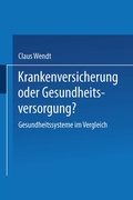 Cover: Krankenversicherung oder Gesundheitsversorgung? - VS Verlag f&uuml;r Sozialwissenschaften