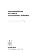 Cover: Diagnosenschl&uuml;ssel und Glossar psychiatrischer Krankheiten - Springer
