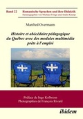 Cover: Histoire et ab&eacute;c&eacute;daire p&eacute;dagogique du Qu&eacute;bec avec des modules multim&eacute;dia pr&ecirc;ts &agrave; l'emploi - ibidem