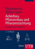 Cover: Ackerbau, Pflanzenbau und Pflanzenz&uuml;chtung - UTB