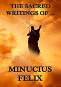 Cover: The Sacred Writings of Minucius Felix - Jazzybee Verlag