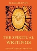 Cover: The Spiritual Writings Of H. Emilie Cady - Jazzybee Verlag