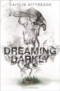 Cover: Dreaming Darkly - Katherine Tegen Books