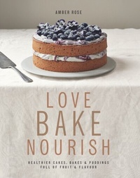 Abbildung von: Love, Bake, Nourish - Kyle Books