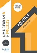 Cover: Aiming for an A in A-level Politics - Hodder Education