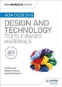 Cover: My Revision Notes: AQA GCSE (9-1) Design & Technology: Textile-Based Materials - Hodder Education
