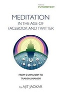 Cover: Meditation in the Age of Facebook and Twitter - Futuretext