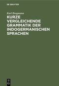 Cover: Kurze vergleichende Grammatik der indogermanischen Sprachen - De Gruyter