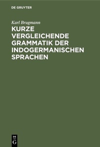 Abbildung von: Kurze vergleichende Grammatik der indogermanischen Sprachen - De Gruyter