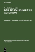 Cover: Der Reliquienkult im Altertum / Das Objekt des Reliquienkultes - De Gruyter