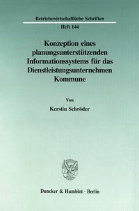 Abbildung von: Konzeption eines planungsunterstützenden Informationssystems für das Dienstleistungsunternehmen Kommune. - Duncker & Humblot