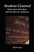Cover: Student-centred: Education, Freedom and the Idea of Audience - Inkermen Press
