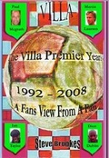 Cover: The Villa Premier Years 1992 - 2008 (A Fans View from a Fan) - Eland Roars Publishers