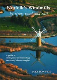 Abbildung von: Norfolk's Windmills by River, Road and Rail - Bonwick Publishing