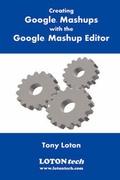 Cover: Creating Google Mashups with the Google Mashup Editor - LOTONtech Limited