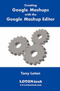 Enlarge image Cover: Creating Google Mashups with the Google Mashup Editor - LOTONtech Limited