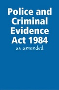 Cover: Police and Criminal Evidence Act 1984 - as Amended - CrimeLine Publishing