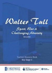 Enlarge image Cover: Walter Tull: Key Stage 3 Teaching Pack - Northamptonshire Black History Association